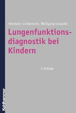 Lungenfunktionsdiagnostik bei Kindern von Gappa,  Monika, Hüls,  Gerd, Leupold,  Wolfgang, Lindemann,  Hermann, Vogelberg,  Christian