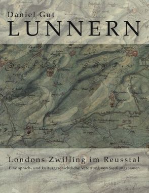 Lunnern. Londons Zwilling im Reusstal von Gut,  Daniel