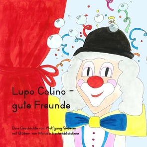 Lupo Colino – gute Freunde von Hechenblaickner,  Monika, Sieberer,  Wolfgang