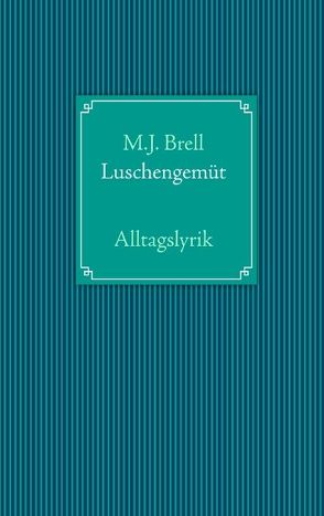 Luschengemüt von Brell,  M.J.