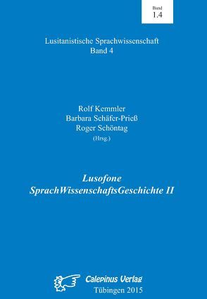 Lusofone SprachWissenschaftsGeschichte II von Kemmler,  Rolf, Schäfer-Prieß,  Barbara, Schöntag,  Roger