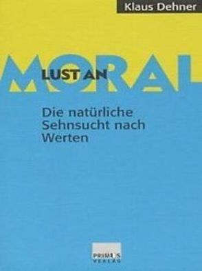 Lust an Moral von Dehner,  Klaus