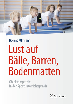 Lust auf Bälle, Barren, Bodenmatten von Ullmann,  Roland