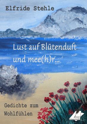 Lust auf Blütenduft und mee(h)r von Pfolz,  Karin, Stehle,  Elfride