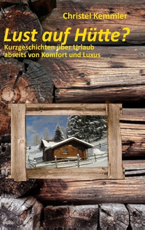 Lust auf Hütte? von Kemmler,  Christel