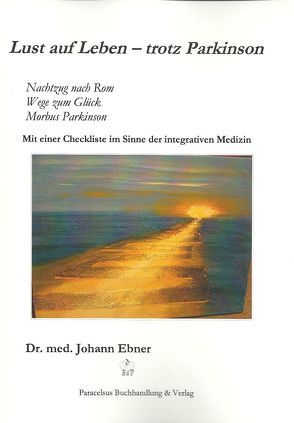 Lust auf Leben – trotz Parkinson von Ebner,  Johann