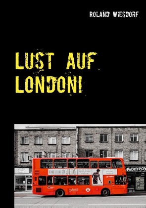 Lust auf London! von Wiesdorf,  Roland