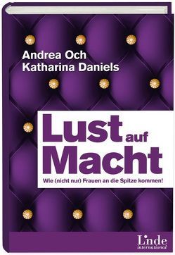 Lust auf Macht von Daniels,  Katharina, Och,  Andrea