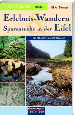 Lust auf Natur. Erlebnis Wandern / Erlebnis-Wandern und Spurensuche in der Eifel von Siewers,  Ulrich