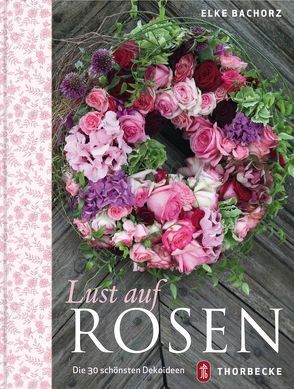 Lust auf Rosen von Bachorz,  Elke