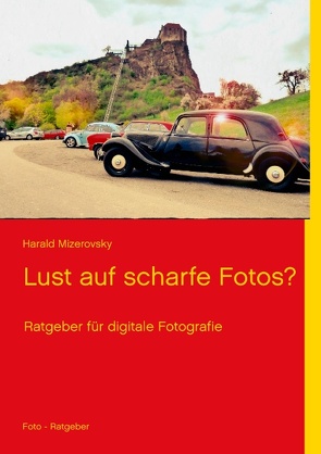 Lust auf scharfe Fotos? von Mizerovsky,  Harald