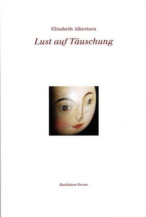 Lust auf Täuschung von Albertsen,  Elisabeth