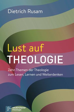 Lust auf Theologie von Rusam,  Dietrich