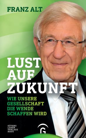 Lust auf Zukunft von Alt,  Franz