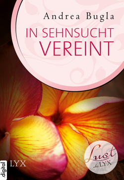 Lust de LYX – In Sehnsucht vereint von Bugla,  Andrea