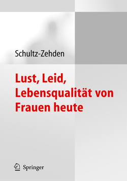 Lust, Leid, Lebensqualität von Frauen heute von Schultz-Zehden,  Beate