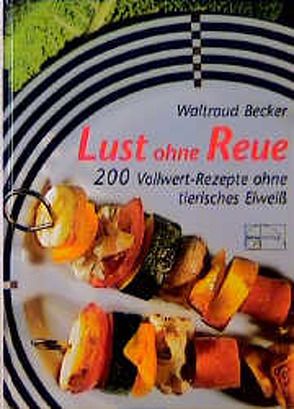 Lust ohne Reue von Becker,  Waltraud