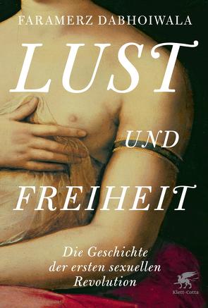 Lust und Freiheit von Dabhoiwala,  Faramerz, Kober,  Esther, Kober,  Hainer