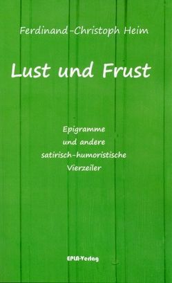 Lust und Frust von Heim,  Ferdinand-Christoph