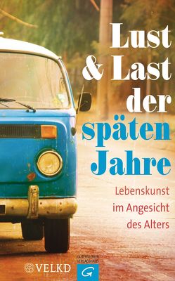 Lust und Last der späten Jahre von Breit-Keßler,  Susanne, Lammer,  Kerstin, Raatz,  Georg, Vereinigte Evangelisch-Lutherische