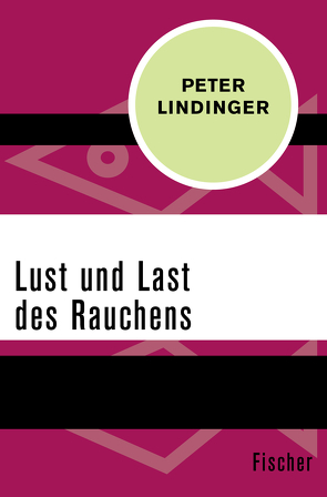 Lust und Last des Rauchens von Lindinger,  Peter