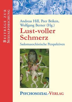 Lust-voller Schmerz von Becker,  Nikolaus, Becker,  Sophinette, Berner,  Wolfgang, Brandenburg,  Ulrike, Briken,  Peer, Elb,  Norbert, Gorsen,  Peter, Hill,  Andreas, Hoyer,  Jürgen, Krege,  Susanne, Passig,  Kathrin, Rathbone,  June, Sigusch,  Volkmar, Tiedemann,  Holger, Welldon,  Estela V., Woltersdorff,  Volker