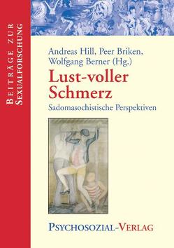 Lust-voller Schmerz von Becker,  Nikolaus, Becker,  Sophinette, Berner,  Wolfgang, Brandenburg,  Ulrike, Briken,  Peer, Elb,  Norbert, Gorsen,  Peter, Hill,  Andreas, Hoyer,  Jürgen, Krege,  Susanne, Passig,  Kathrin, Rathbone,  June, Sigusch,  Volkmar, Tiedemann,  Holger, Welldon,  Estela V., Woltersdorff,  Volker