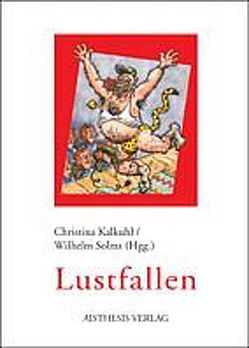 Lustfallen von Kalkuhl,  Christina, Solms,  Wilhelm