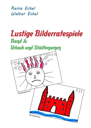 Lustige Bilderratespiele – Band A: Urlaub und Städtenamen von Eckel,  Reina, Eckel,  Walter