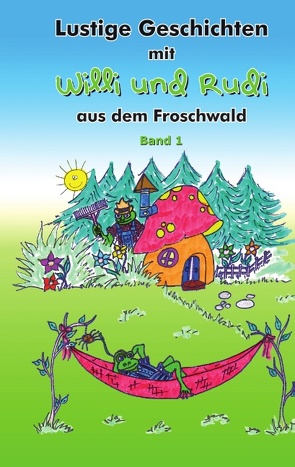 Lustige Geschichten mit Willi und Rudi aus dem Froschwald von Luenen,  Rebecca von