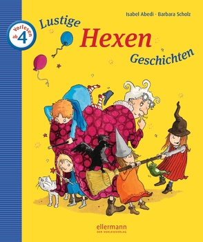 Lustige Hexen-Geschichten von Abedi,  Isabel, Scholz,  Barbara