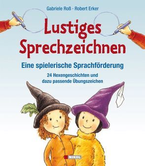 Lustiges Sprechzeichnen – Eine spielerische Sprachförderung von Erker,  Robert, Roß,  Gabriele