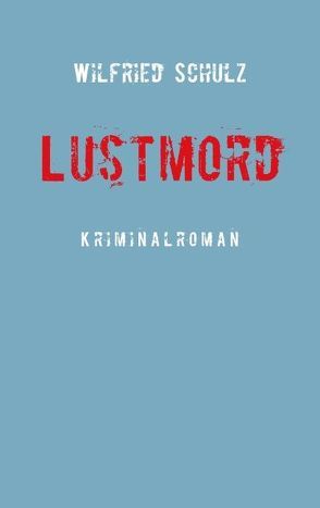 Lustmord von Schulz,  Wilfried