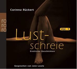 Lustschreie 01. Erotische Geschichten von Rückert,  Corinna