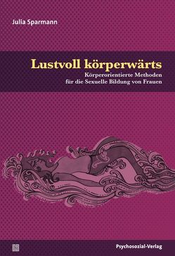 Lustvoll körperwärts von Busch,  Ulrike, Sparmann,  Julia, Stumpe,  Harald, Voß,  Heinz-Jürgen, Weller,  Konrad