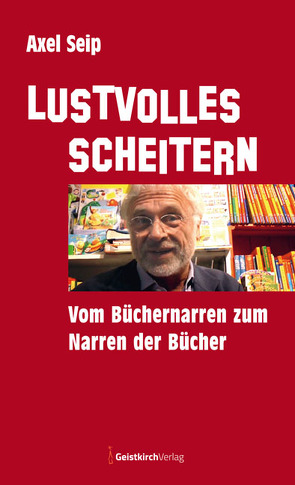 Lustvolles Scheitern von Seip,  Axel