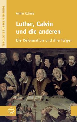 Luther, Calvin und die anderen von Kohnle,  Armin