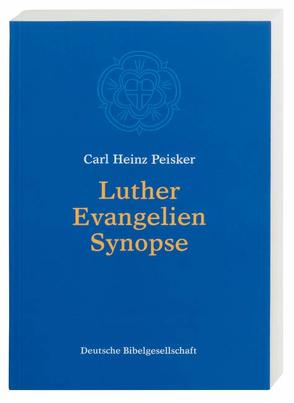 Luther Evangelien-Synopse von Peisker,  Carl H