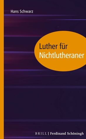 Luther für Nichtlutheraner von Schwarz,  Hans