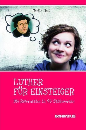 Luther für Einsteiger von Thull,  Martin