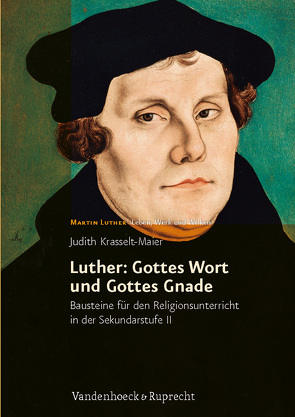 Luther: Gottes Wort und Gottes Gnade von Krasselt-Maier,  Judith