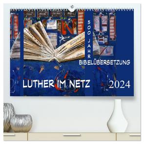 Luther im Netz (hochwertiger Premium Wandkalender 2024 DIN A2 quer), Kunstdruck in Hochglanz von E. Sroka,  Andrea