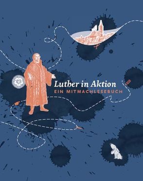 Luther in Aktion von Gottweiss,  Maria, Hellmann,  Birgitt, Osdrowski,  Beatrice, Wolf,  Grit, Wolf,  Stephanie