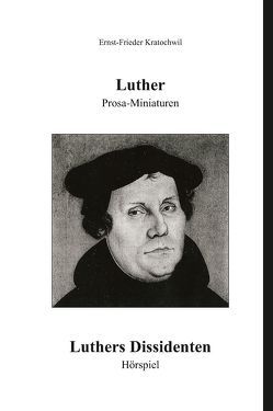 Luther – Prosa-Miniaturen | Luthers Dissidenten – Hörspiel von Kratochwil,  Ernst-Frieder