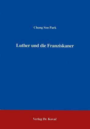 Luther und die Franziskaner von Park,  Chang Soo