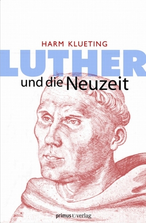 Luther und die Neuzeit von Klueting,  Harm