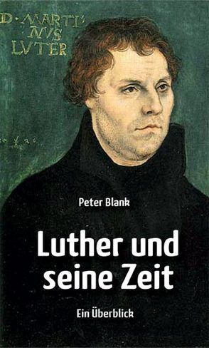 Luther und seine Zeit von Blank,  Peter