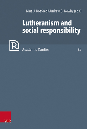 Lutheranism and social responsibility von Brown,  Christopher B., Frank,  Günter, Koefoed,  Nina J., Mahlmann-Bauer,  Barbara, Newby,  Andrew G., Rasmussen,  Tarald, Soen,  Violet, Tóth,  Zsombor, Wassilowsky,  Günther, Westphal,  Siegrid