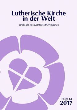 Lutherische Kirche in der Welt. Jahrbuch des Martin Luther-Bundes / Lutherische Kirche in der Welt von Brauer,  Dietrich, Fafié,  Arno, Hohenberger,  Thomas, Kahnt,  Andreas, Keller,  Rudolf, Lück,  Wolfgang, Metzner,  Gabriele, Mueller,  Gerhard, Reiner,  Hannelore, Szabó,  Lajos, Thiede,  Werner, Tichomirow,  Anton, Wittram,  Heinrich