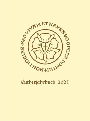 Lutherjahrbuch 88. Jahrgang 2021 von Ahuis,  Ferdinand, Bahl,  Patrick, Hamm,  Berndt, Mayes,  Benjamin T. G., Reinert,  Jonathan, Rhein,  Stefan, Rieger,  Reinhold, Sommer,  Wolfgang, Spehr,  Christopher, Stegmann,  Andreas